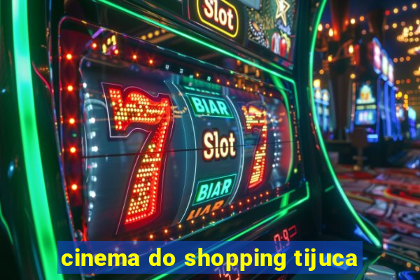 cinema do shopping tijuca